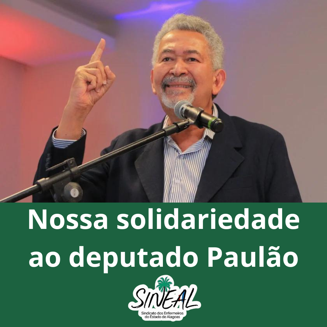 Nota de Solidariedade ao mandato do Deputado Paulão