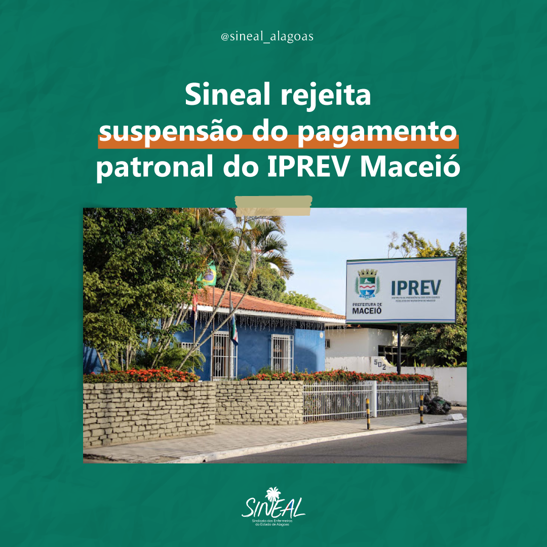 Sineal rejeita suspensão do pagamento patronal do IPREV Maceió