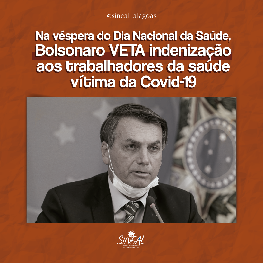 Na véspera do Dia Nacional da Saúde, Bolsonaro veta indenização aos trabalhadores da saúde vítima da Covid-19