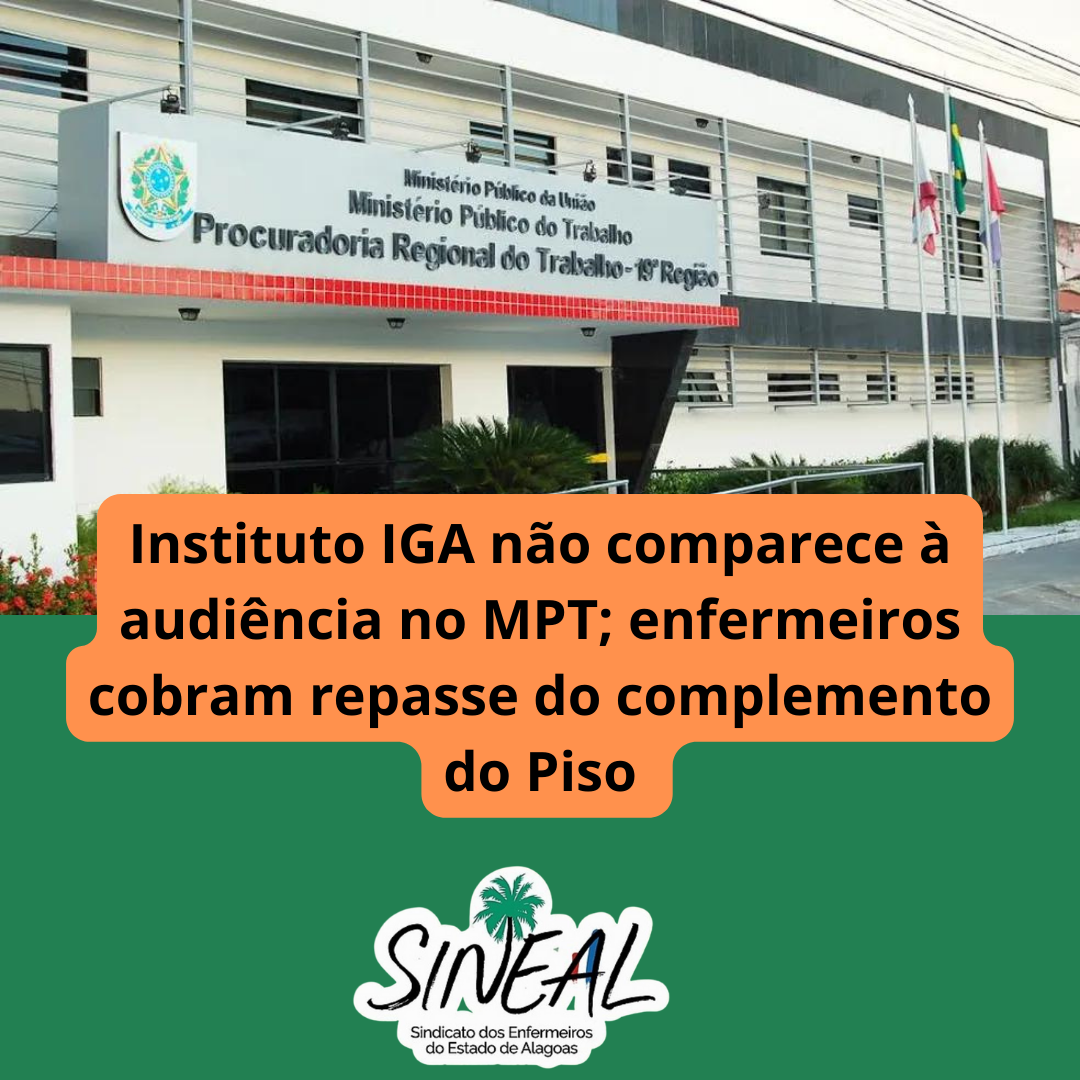 Instituto IGA não comparece à audiência no MPT; enfermeiros cobram repasse do complemento do Piso