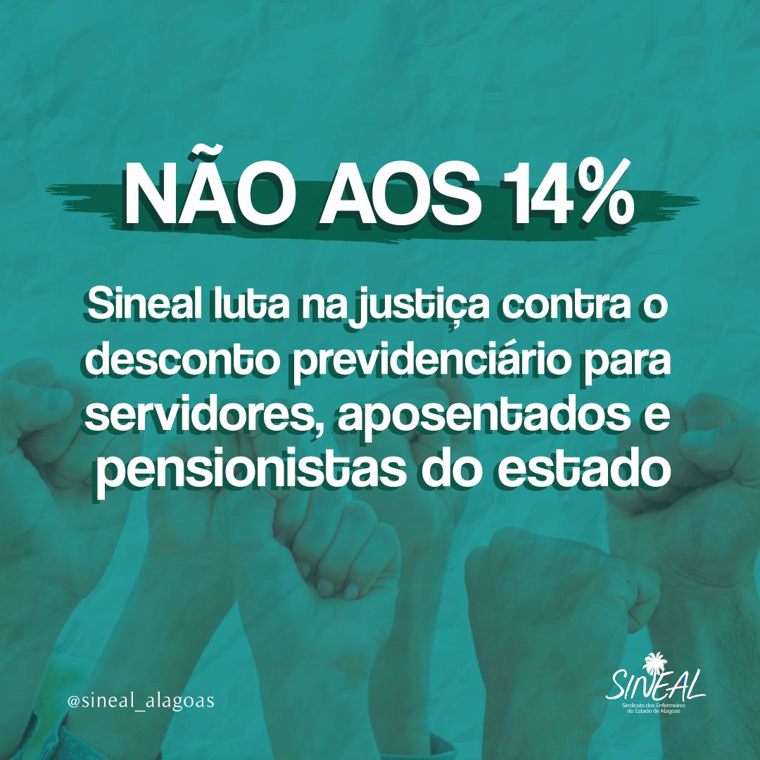 Não aos 14%: Sineal luta na justiça contra o desconto previdenciário para servidores, aposentados e pensionistas do estado